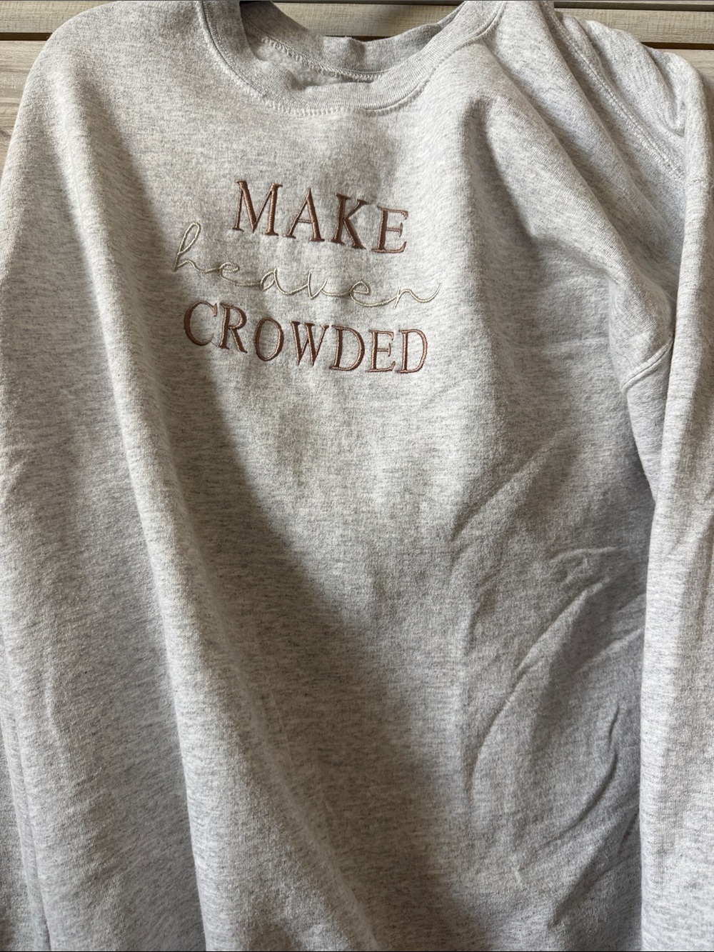 Light Gray Sweatshirt with "Make Heaven Crowded" Embroidery